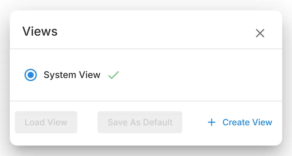 The "Views" dialog, with "System View" and your saved views above "Load View", "Save As Default", and "Create View".